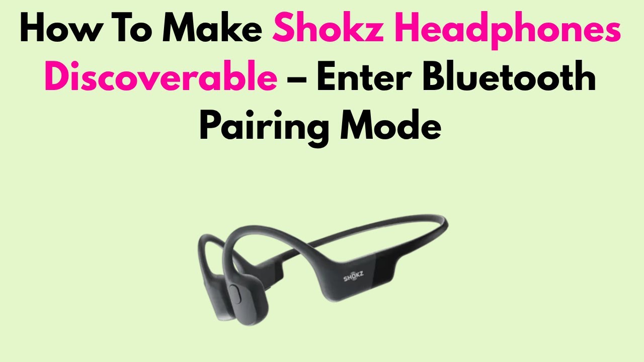 How To Make Shokz Headphones Discoverable &ndash; Enter Bluetooth Pairing Mode