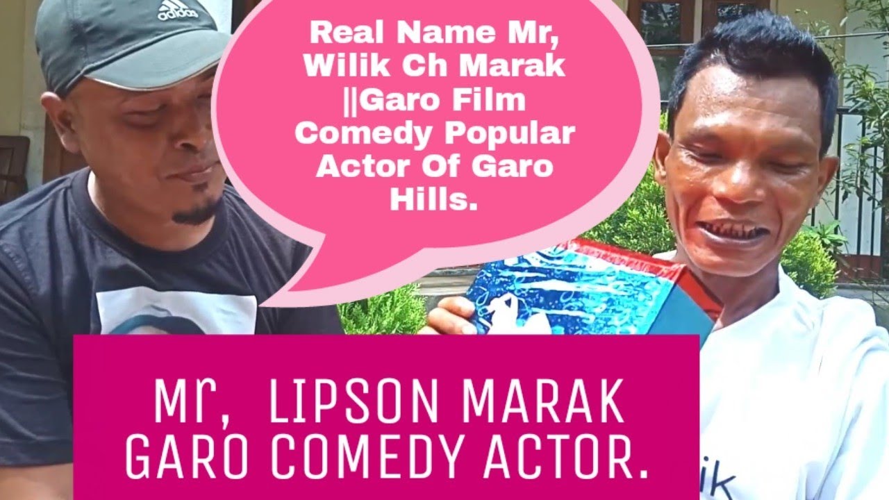 Mr, WILLIK CH MARAK ||Best Popular Legend Garo Comedy|| Actor ||Of Garo Hills Meghalaya.
