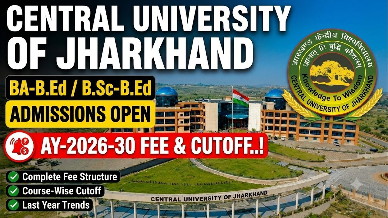 Central University of Jharkhand BA-B.Ed B.Sc-B.Ed 2026 | Fee Structure | Cutoff & Admission Process