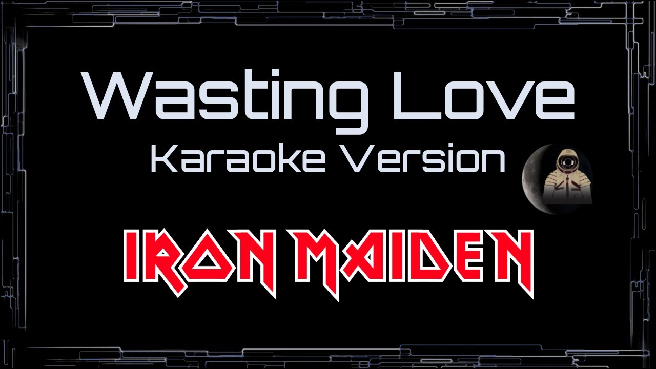 Iron Maiden • Wasting Love (CC Karaoke / Instrumental) [UVR]