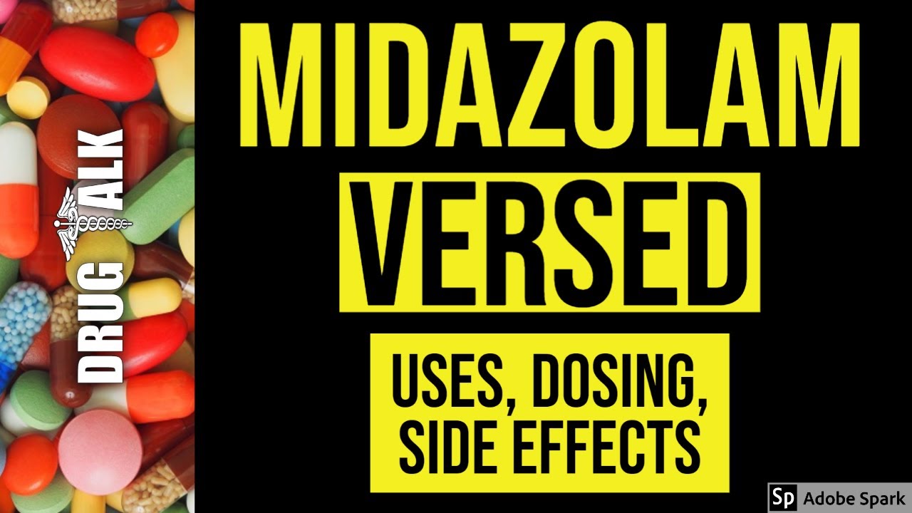 Midazolam (Versed) - Uses, Dosing, Side Effects