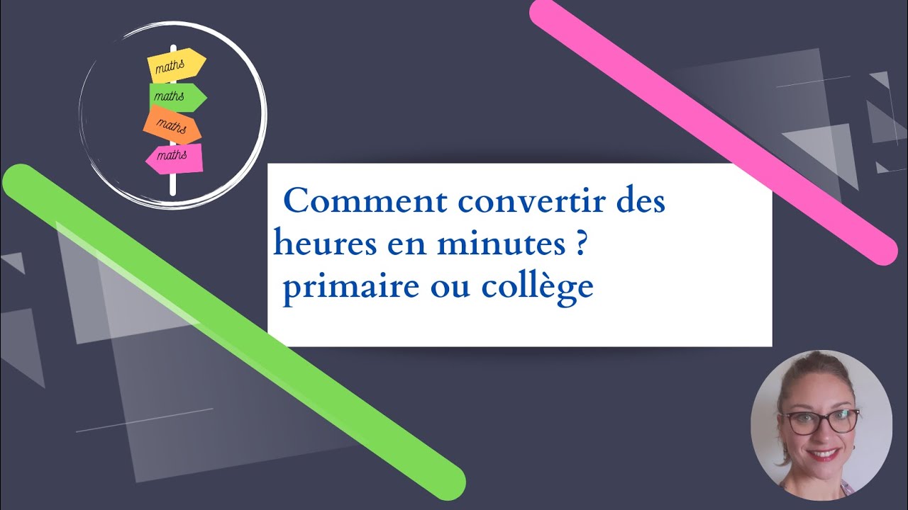 Comment convertir des heures en minutes ? - primaire ou collège