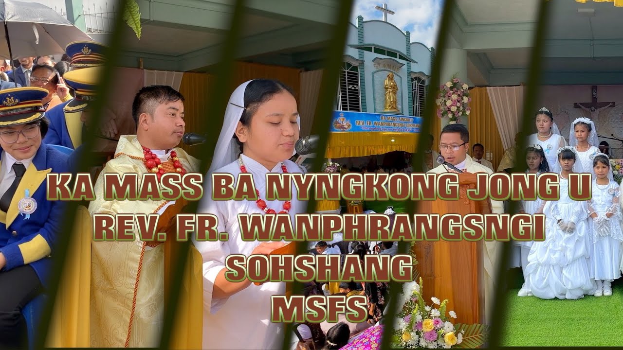 Ka Mass Ainguh U Rev. Fr. Wanphrangsngi Sohshang MSFS #KaMassNyngkong#FrWanphrangsngi