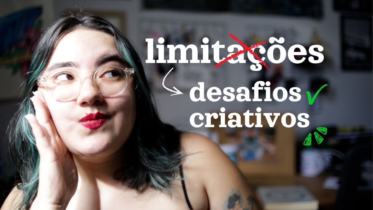 pare de enxergar suas limitações como bloqueios | como transformar limitações em criatividade