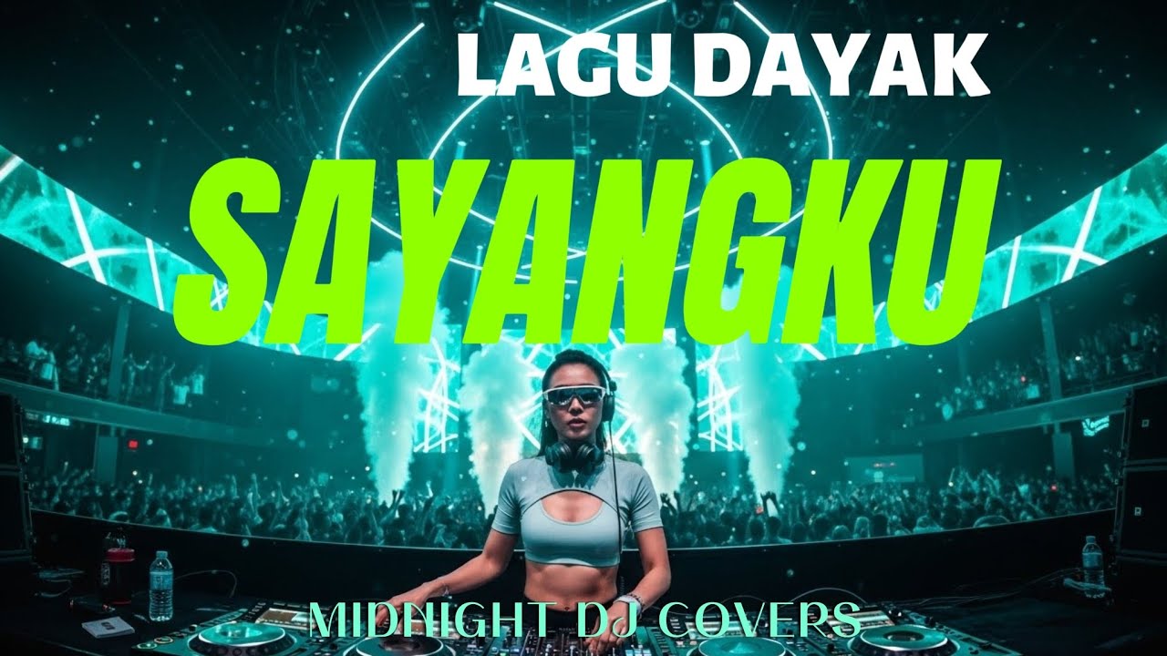 SAYANGKU (Lagu Dayak) DJ Remix Paling Menyentuh Jiwa Sepanjang Masa | Midnight DJ Covers