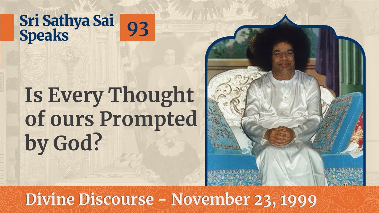 93 - Is Every Thought of Ours Prompted by God | Sri Sathya Sai Speaks | Nov 23, 1999