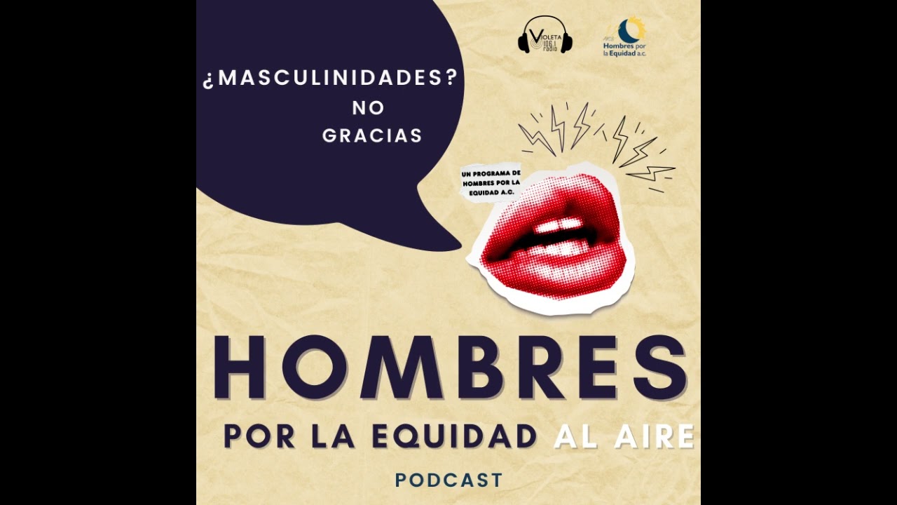 HxE al Aire Podcast ¿MASCULINIDADES? ¡NO, GRACIAS!