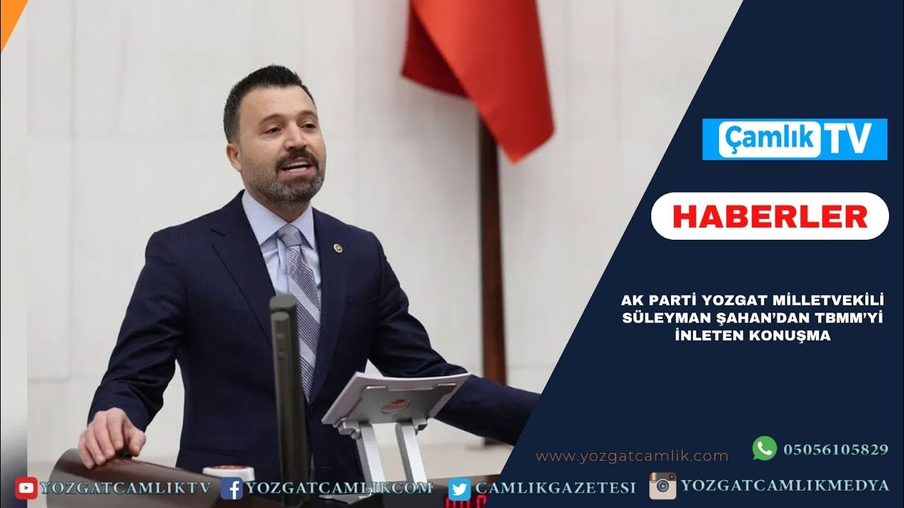 AK Parti Yozgat Milletvekili Süleyman Şahan’dan TBMM’yi inleten konuşma