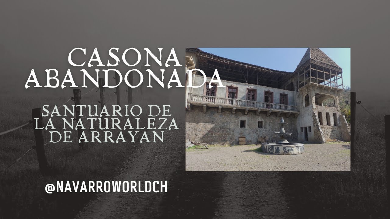 Casona abandonada santuario de la naturaleza Arrayán Urbex Chile
