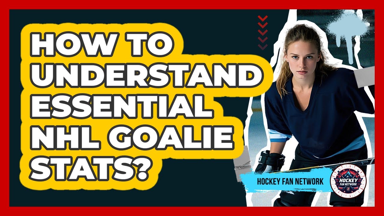 How To Understand Essential NHL Goalie Stats?
