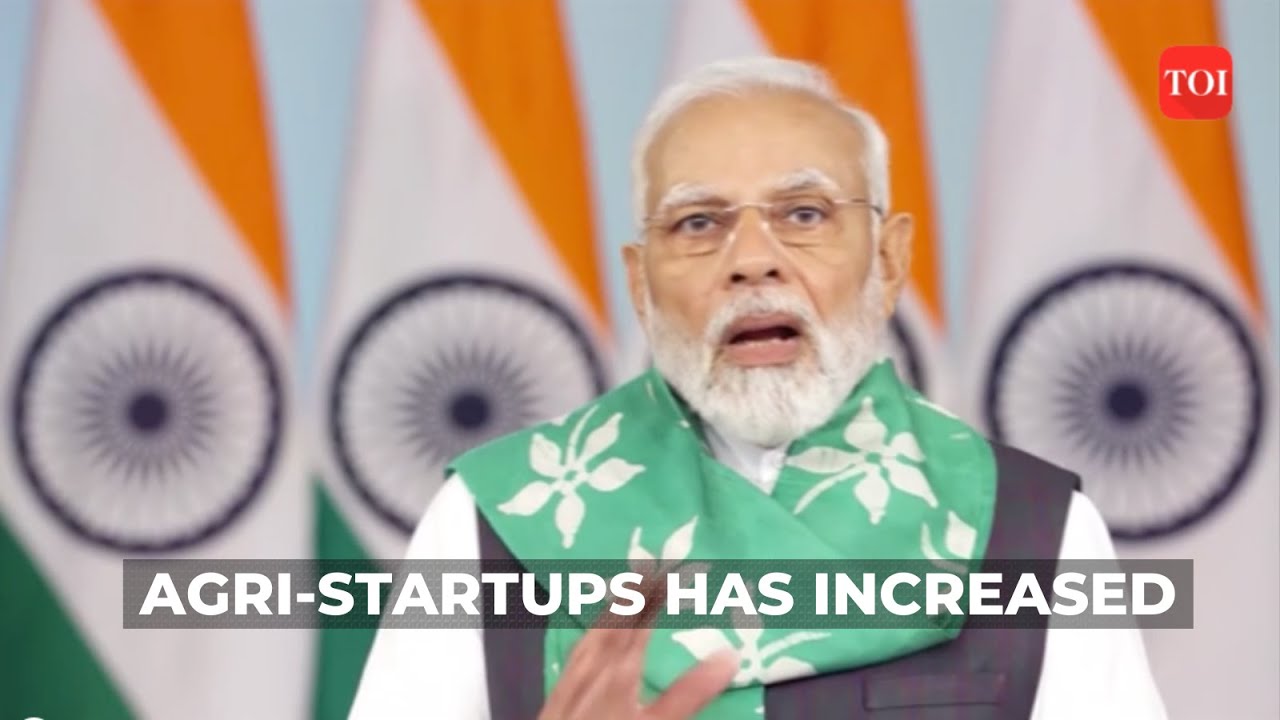 PM Modi: Focus is on agri-tech, creating funding avenues for entrepreneurs in the agriculture sector