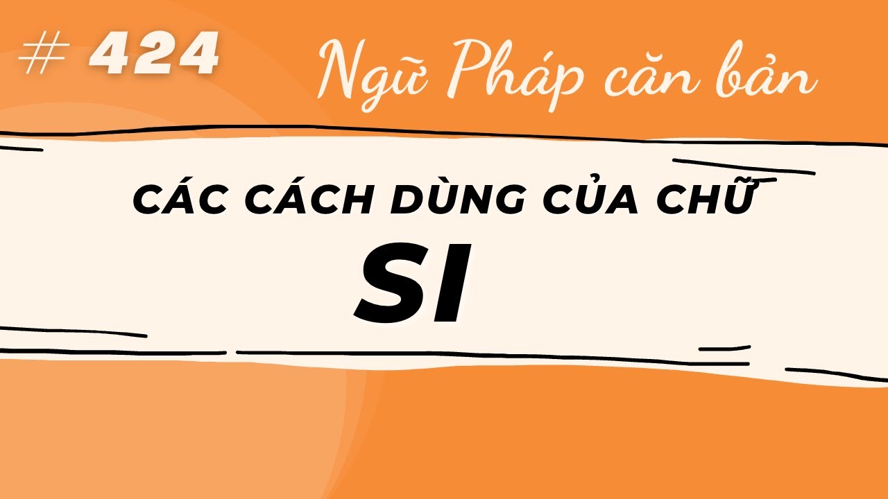 Bài 424 - Ngữ pháp tiếng Pháp - Các cách dùng của chữ  SI