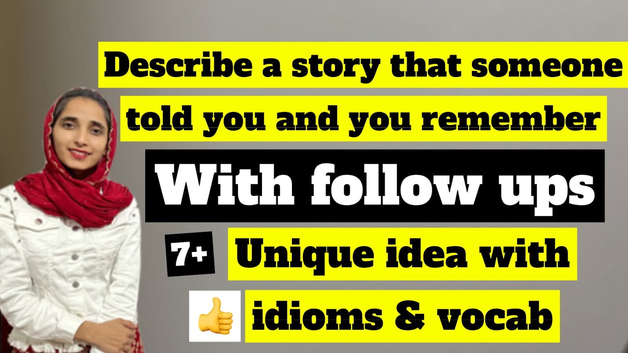 Describe a story that someone told you and you remember/with follow ups#SumanIELTS