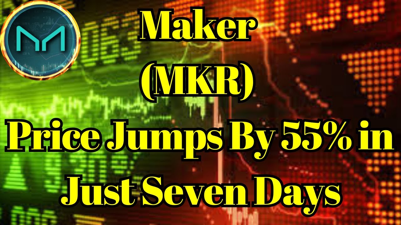 Breaking Coin | Maker (MKR) Price Jumps By 55% in Just Seven Days