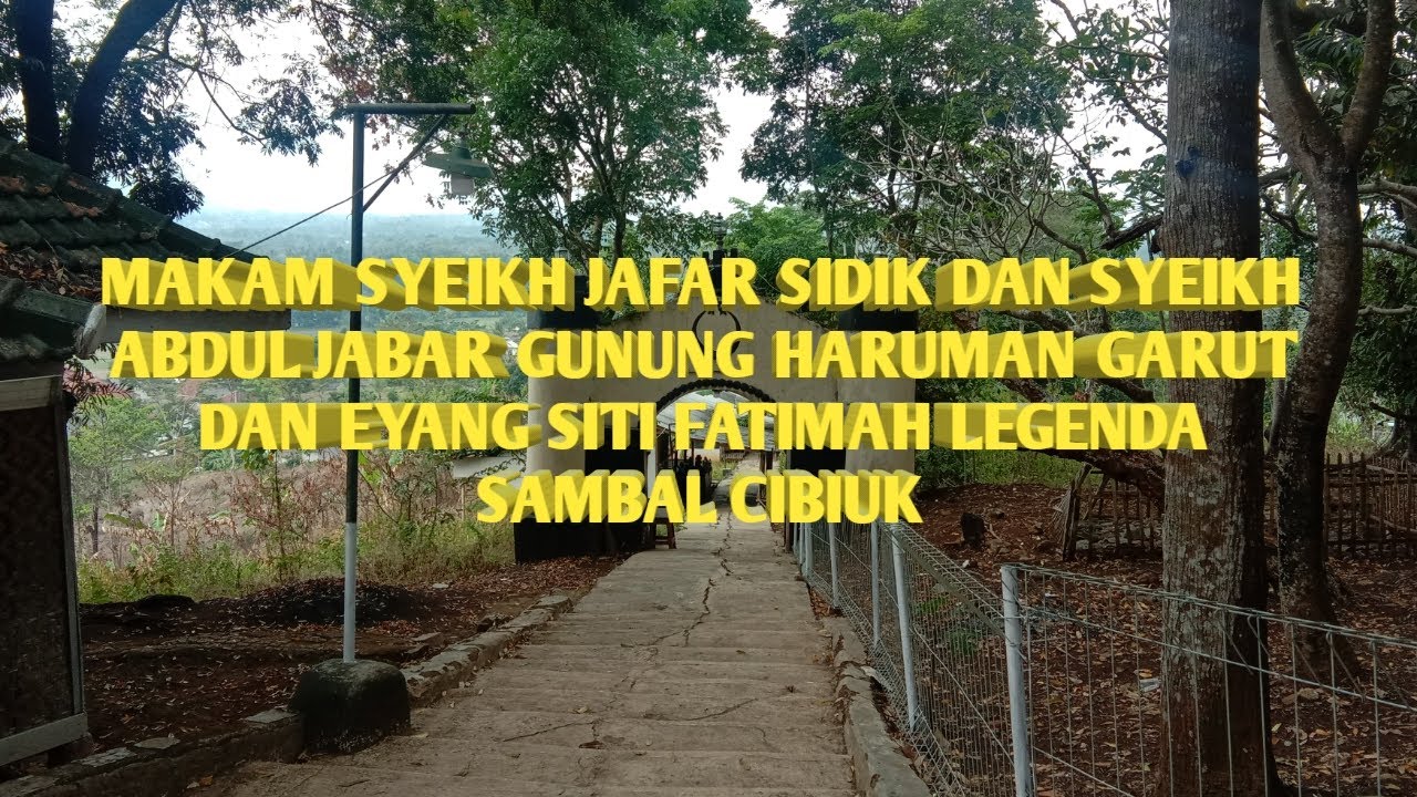 MAKAM SYEIKH JAFAR SIDIQ DAN SYEIKH ABDUL JABAR GUNUNG HARUMAN GARUT