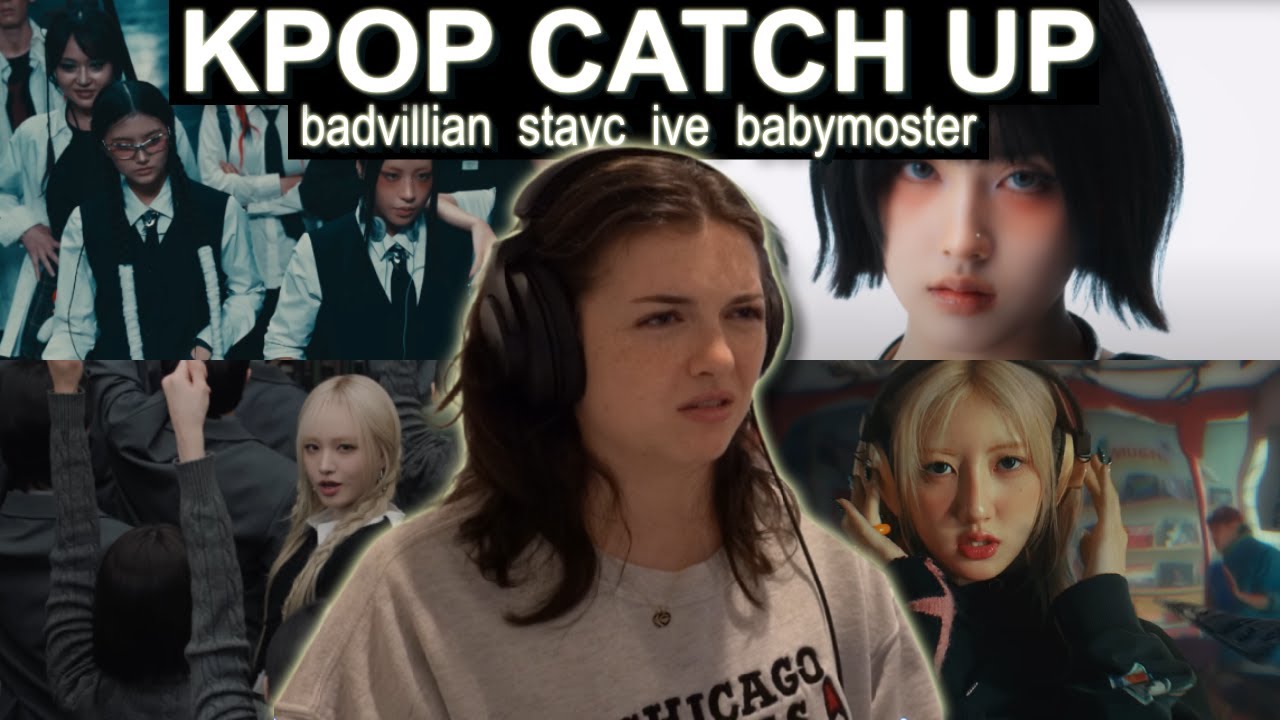 KPOP CATCH UP ! (STAYC, IVE, BADVILLIAN, BABYMOSTER)