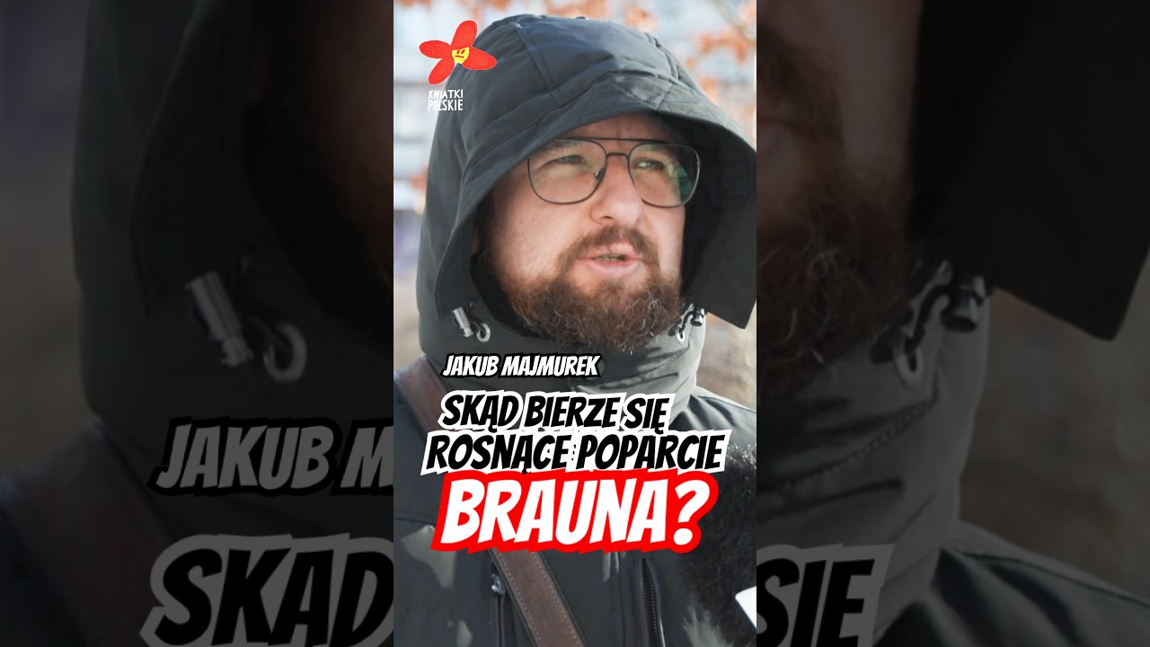 Jakub Majmurek: Dlaczego poparcie partii Brauna rośnie? #kwiatkipolskie