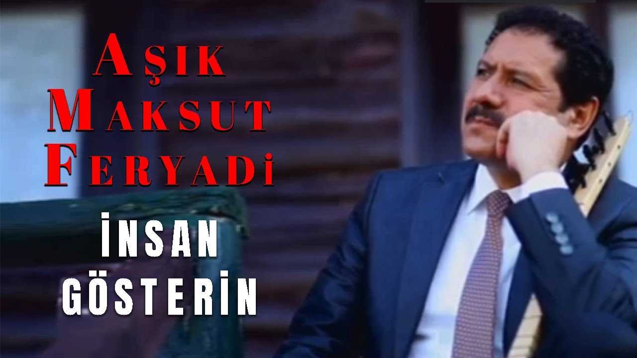 Aşık Maksut Feryadi -  İnsan Gösterin [Official Audio]