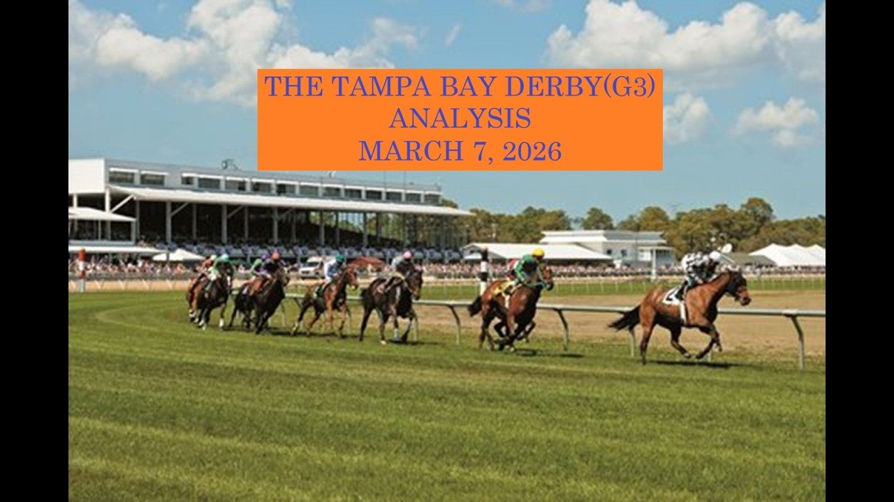 THE TAMPA BAY DERBY G3 ANALYSIS   MARCH 7, 2026