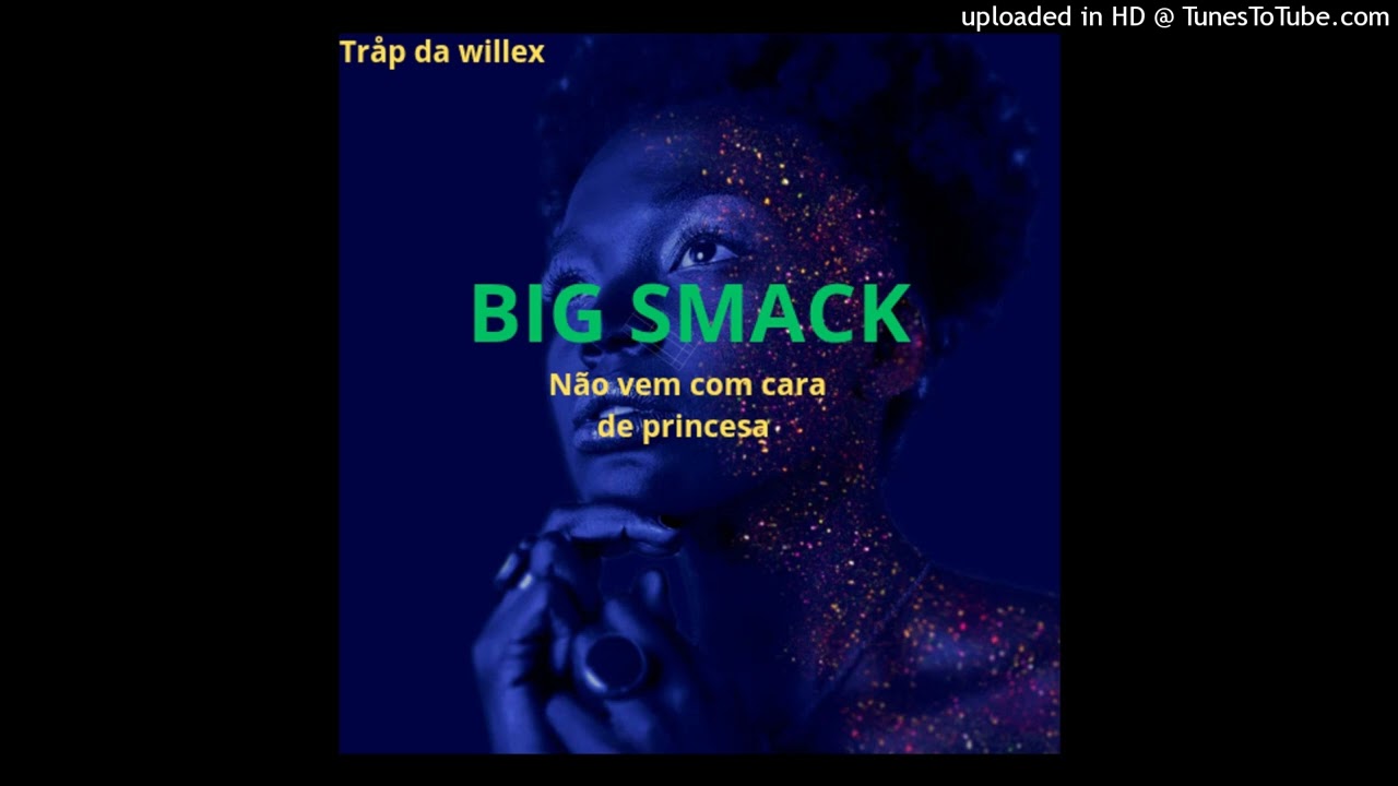 Big_Smack_-_Não_Vem_Com_Cara_de_Princesa_(Prod.By_Black_Nation)