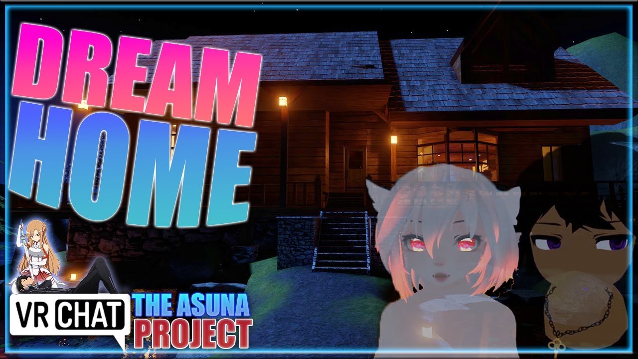 [VRCHAT] DREAM HOME - [S1:E23] - THE ASUNA PROJECT