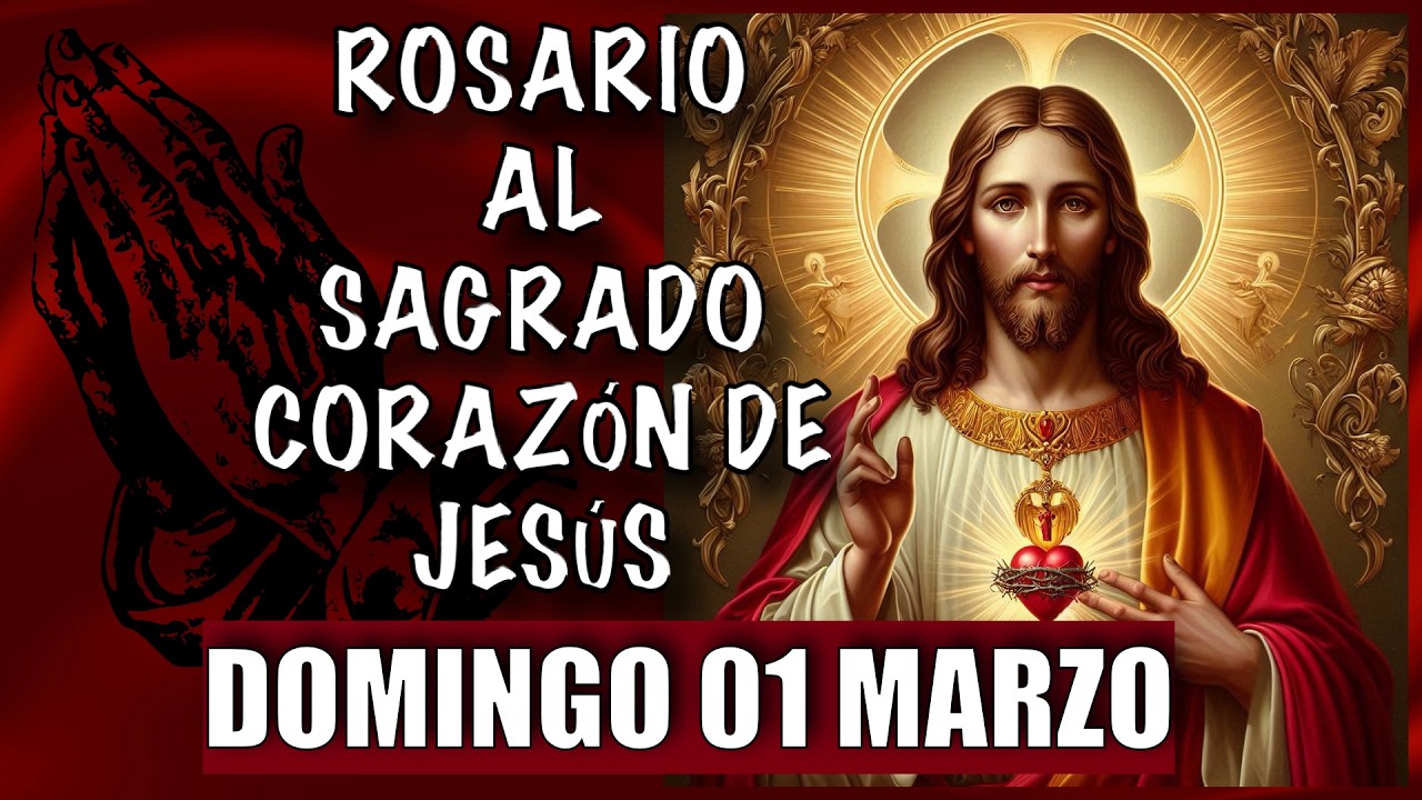 ROSARIO al Sagrado Corazon de Jesus  ❤️❤️ de hoy DOMINGO 🙏🏻🙏🏻 01 de MARZO 💐🌹