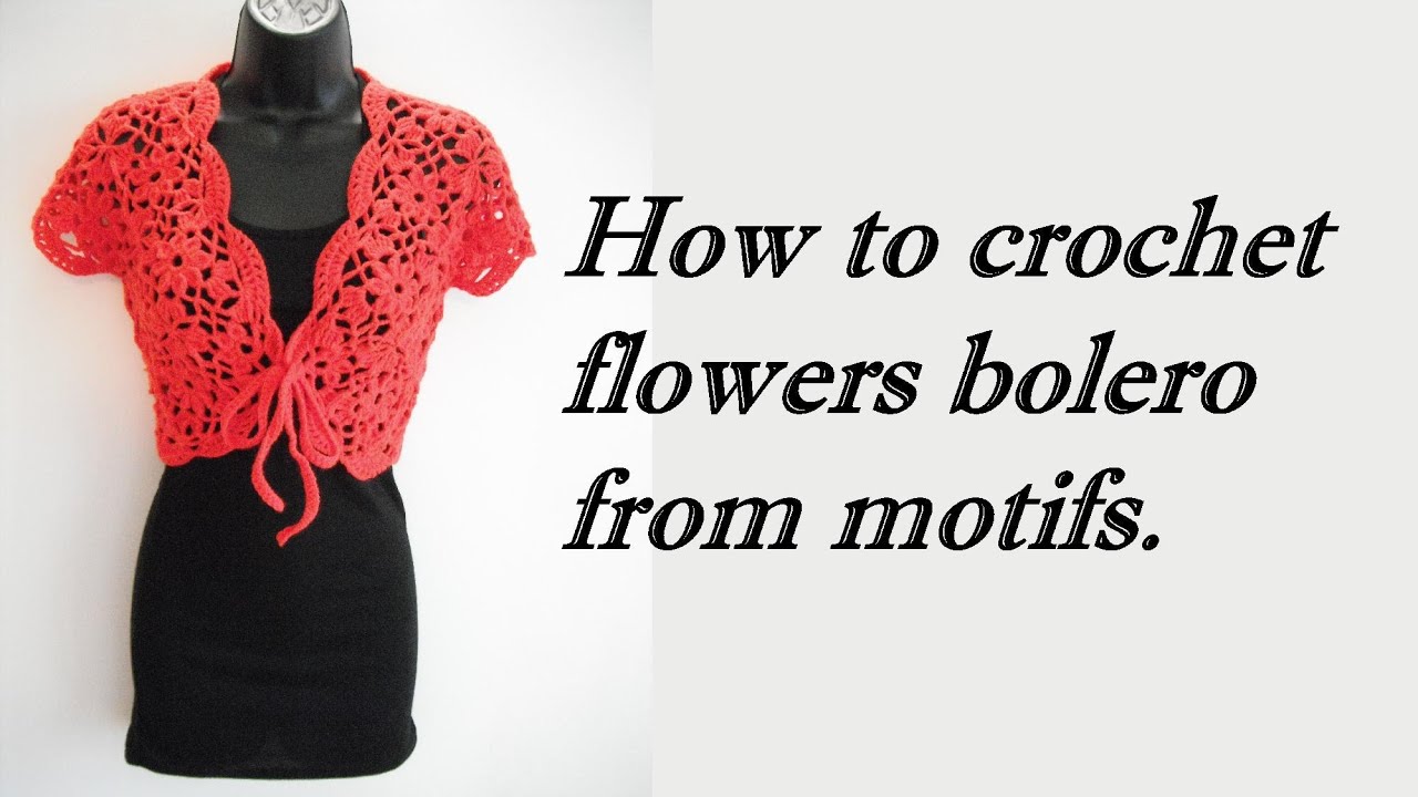 how to crochet motif for  flowers bolero shrug jacket with motifs