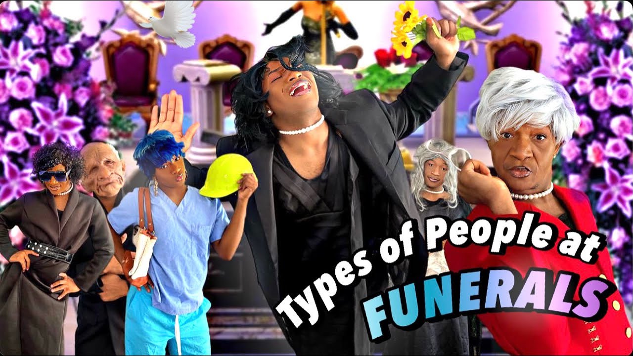 Types of Black People at Funerals Be LIKE..