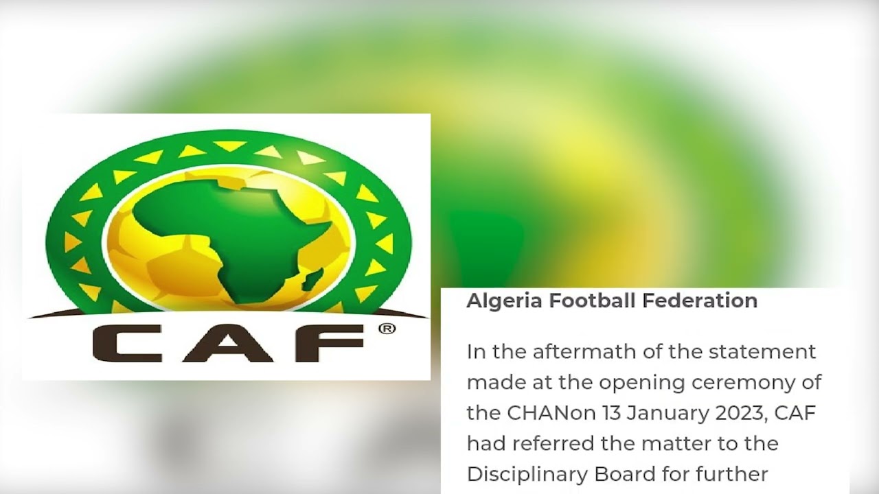 CAF Disciplinary Committee says No Sanctions for Algeria and Morocco Football federations.