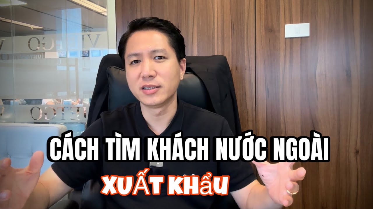 CÁCH TÌM KHÁCH NƯỚC NGOÀI ? XUẤT KHẨU - VIETGO