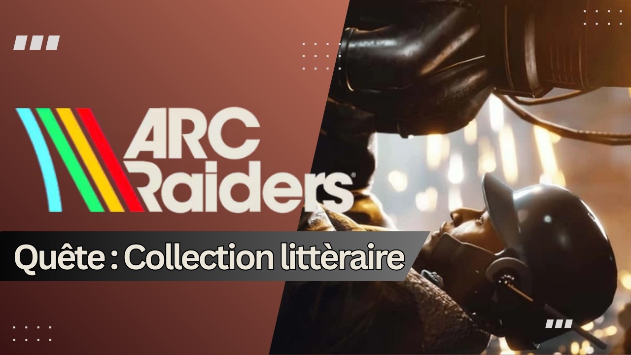 Arc Raiders - Quête : Collection littèraire - Apollo - Guide