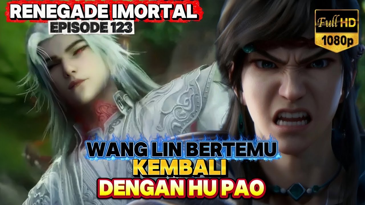 HU PAO NANTANGIN WANG LIN AUTO DI KASIH PAHAM SAMA WANG LIN‼️ - EPISODE 123 RENEGADE IMORTAL 