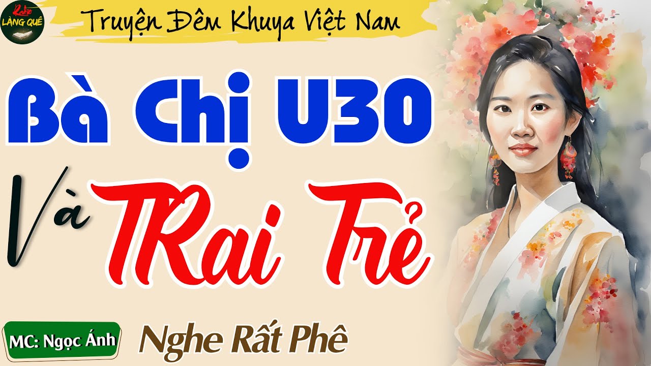 Truyện Tâm Lý Xã Hội Hay Nhất 2024 - Sức Hút Của Bà Chị Tuổi 30 || Kể Chuyện Đêm Khuya