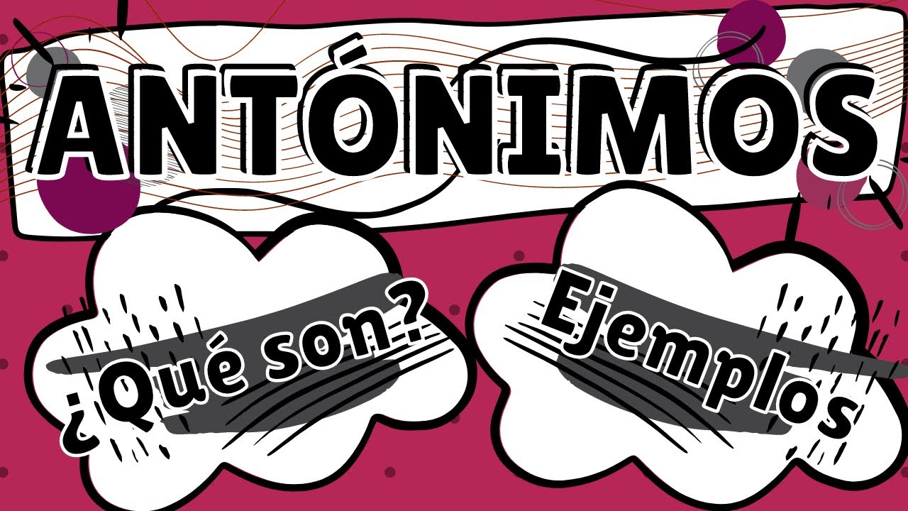 ANTONIMOS - ¿QUÉ SON? - EJEMPLOS
