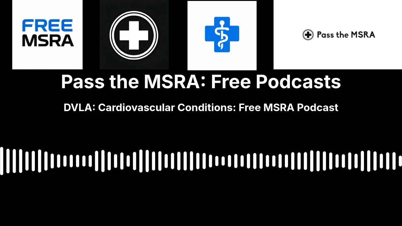 Cardio: DVLA: Cardiovascular Conditions: Free MSRA Podcast | Pass the MSRA: Free Podcasts
