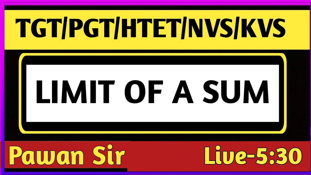 LIMIT OF A SUM || TGT MATHS || PGT MATHS || BY PAWAN SIR