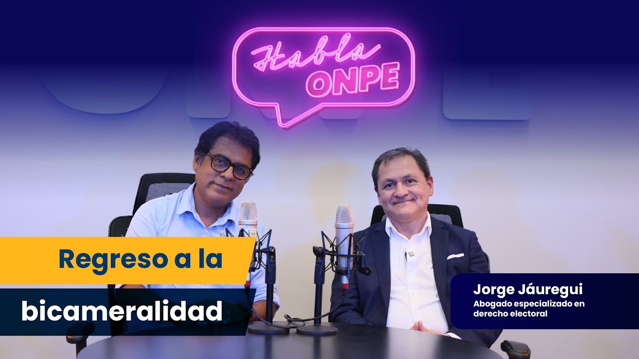 Habla ONPE #18: Regreso a la bicameralidad