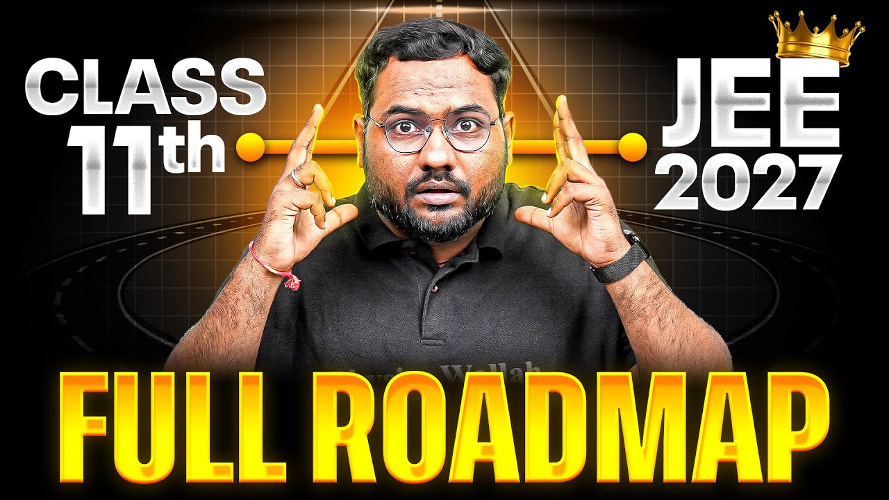 Complete ROADMAP for JEE 2027🔥 || Class 11th Students MUST WATCH !!