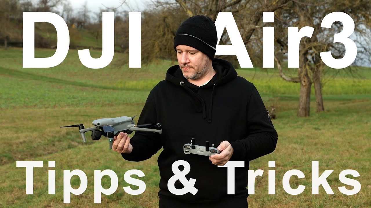 DJI Air 3 - Tipps und Trick für Einsteiger und Fortgeschrittene