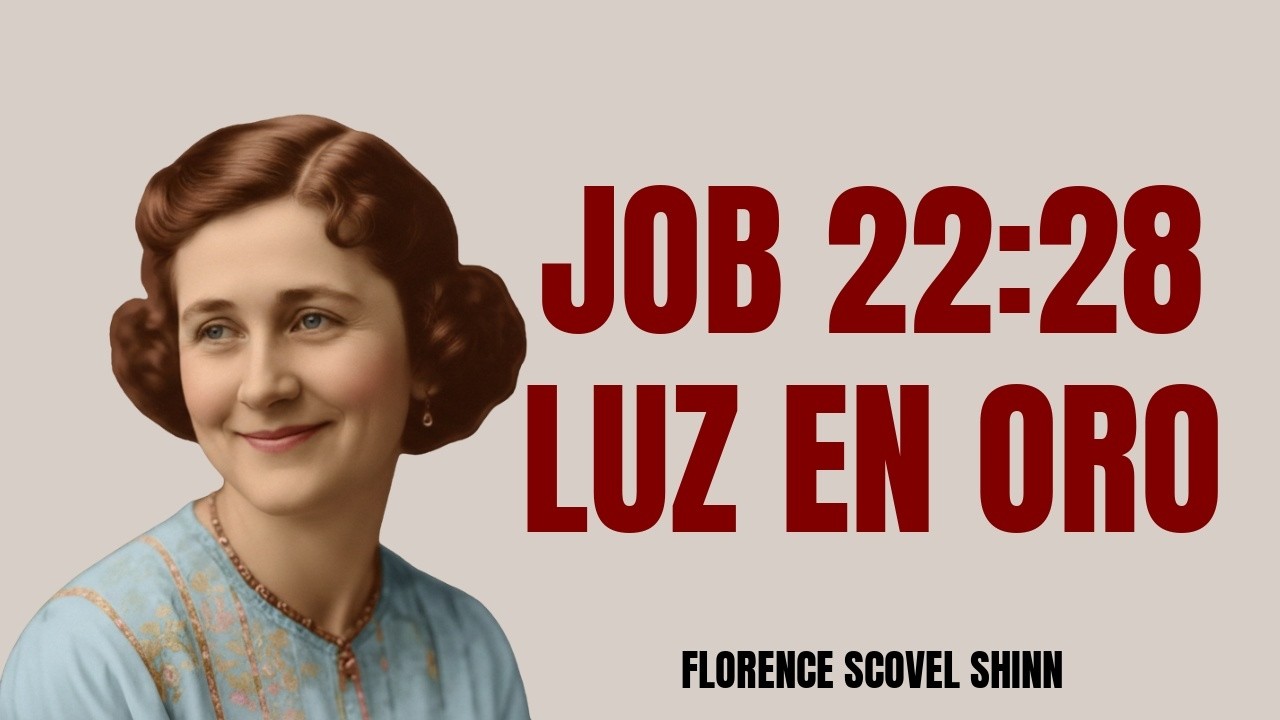 JOB 22:28 — El Principio del Decreto que Hace Brillar la Luz en Tu Oro — Florence Scovel Shinn