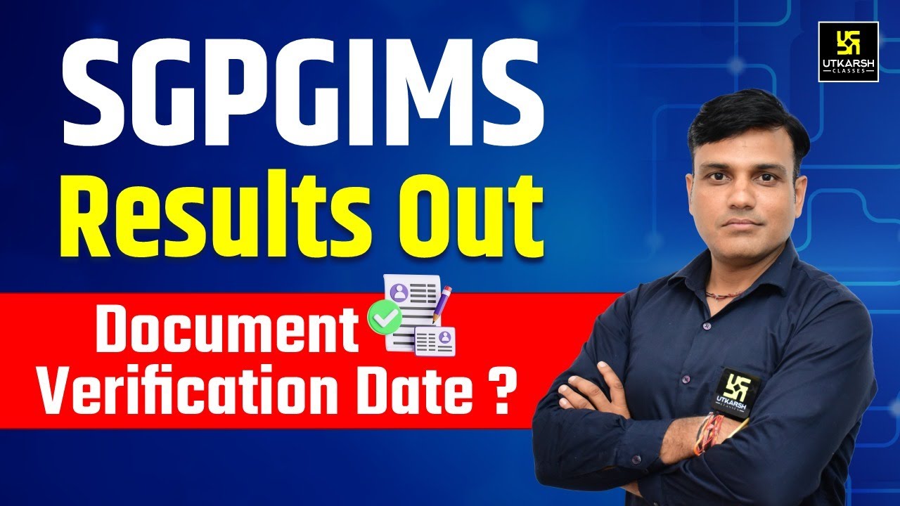 SGPGIMS Results Out | SGPGIMS Results & Cut Off |Document Verification Date |Utkarsh Nursing Classes