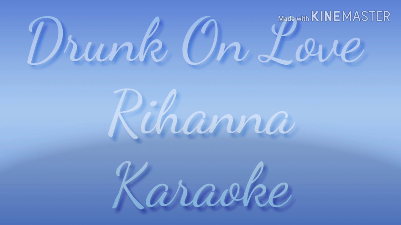 Rihanna - Drunk On Love (Karaoke)
