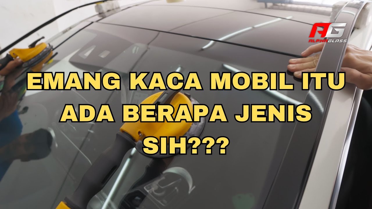Jenis Jenis Kaca Mobil