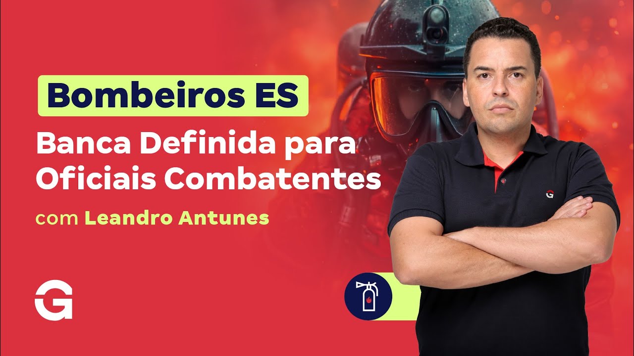 Concurso Bombeiros ES: Banca Definida para Oficiais Combatentes | Leandro Antunes