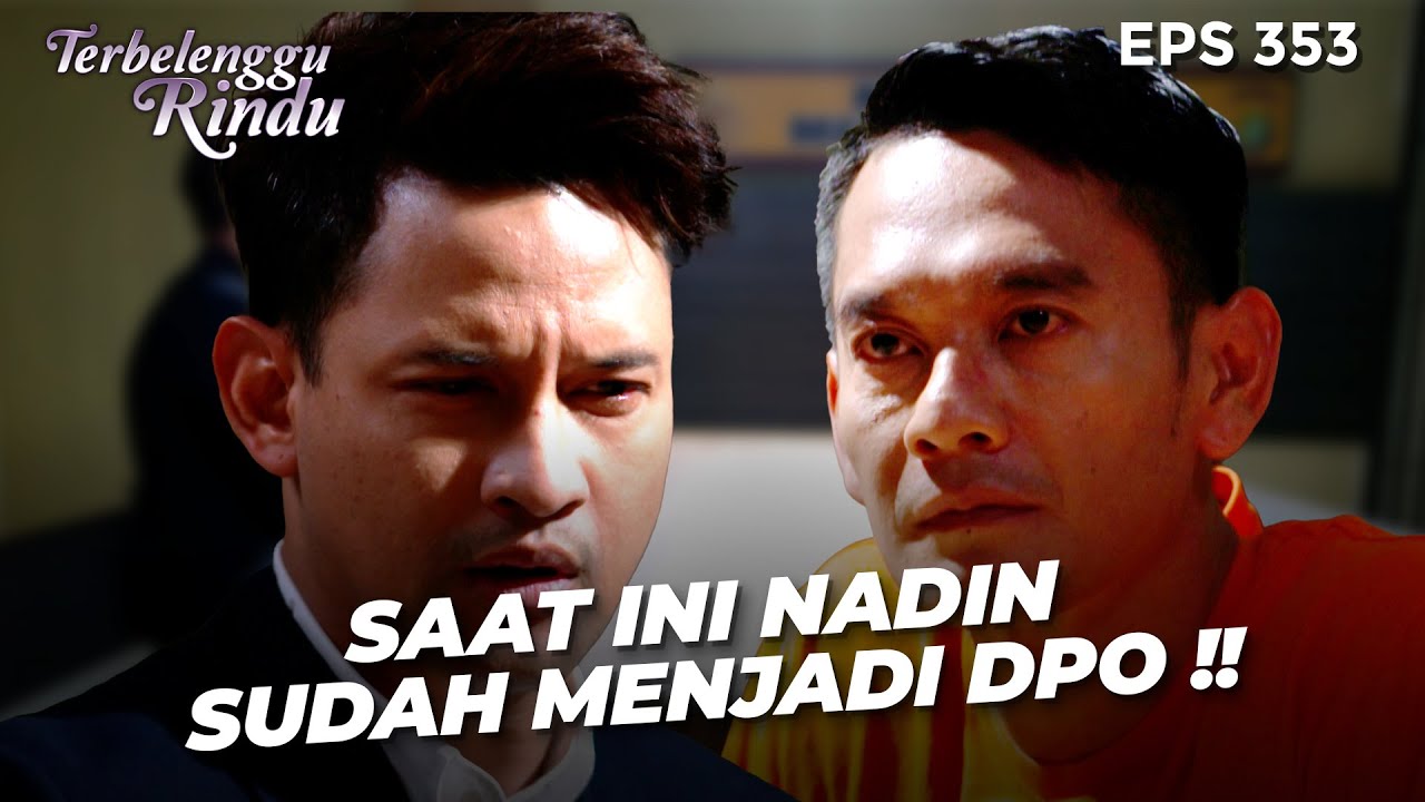 TERCENGANG! Ardan Baru Tau Nadin Sudah Menjadi DPO!  TERBELENGGU RINDU | EPS.353 (2/4)