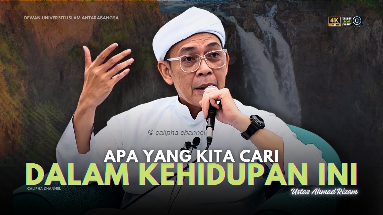 USTAZ AHMAD RIZAM - APA YANG KITA CARI DALAM HIDUP INI?