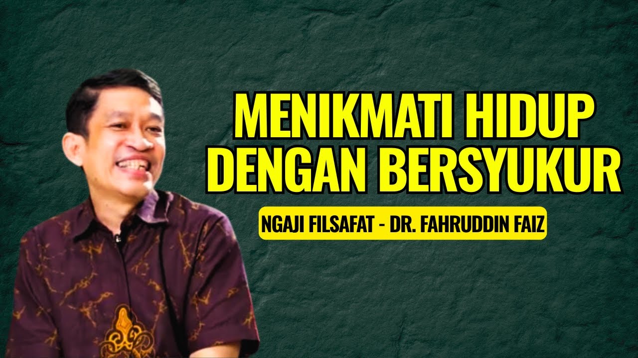 Menikmati Hidup Dengan Bersyukur | Ngaji Filsafat - Dr. Fahruddin Faiz