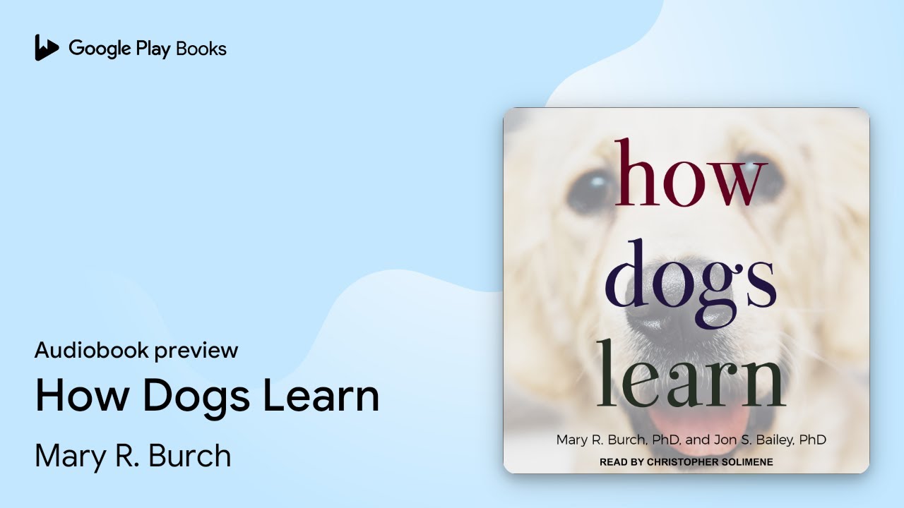 How Dogs Learn by Mary R. Burch &middot; Audiobook preview