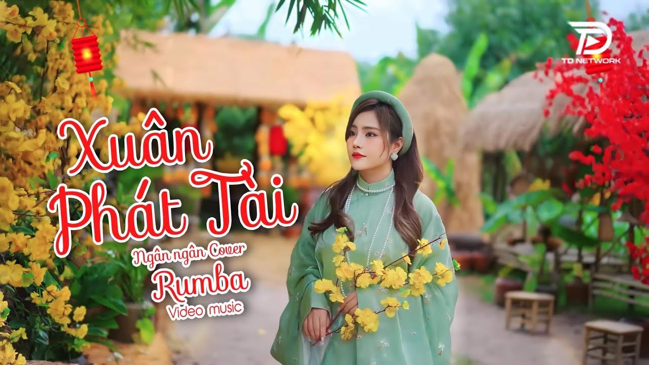 XUÂN PHÁT TÀI, RUMBA NGÂN NGÂN COVER - Tiếng chim non đầu mùa hót vang xuân về.....