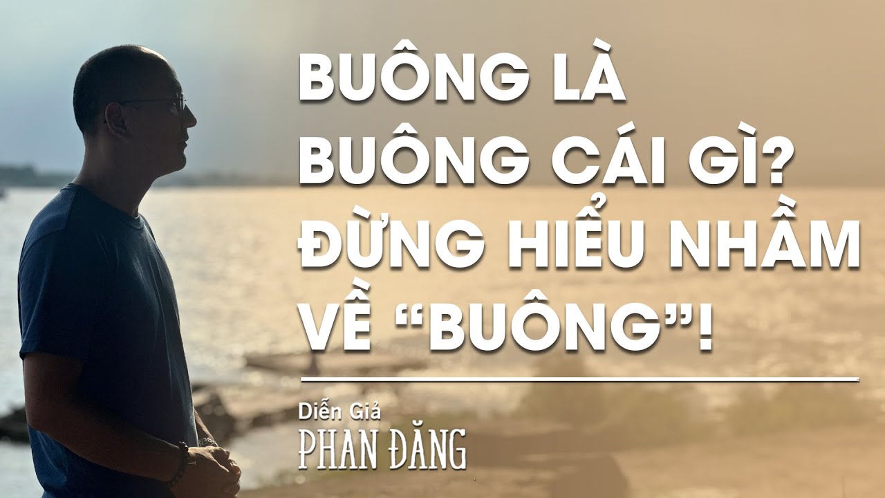 Buông là buông cái gì? Đừng hiểu nhầm về 